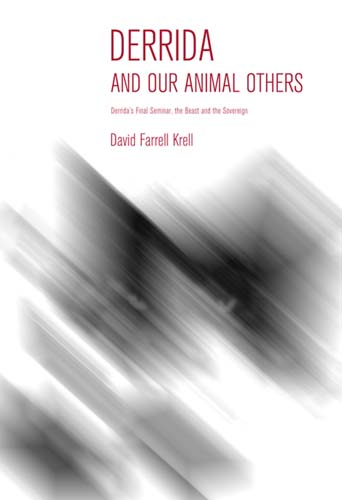Reading David Farrell Krell on Derrida and our Animal Others